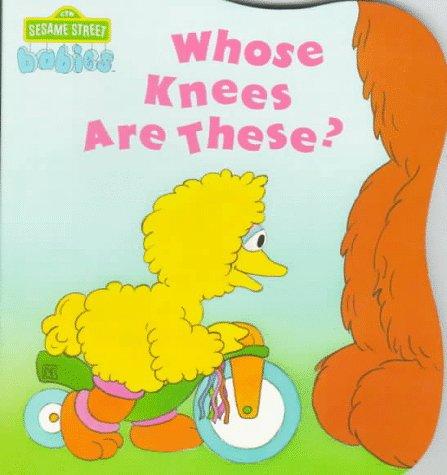 Whose Knees Are These? (Sesame Street Babies Board Book) Nicklaus, Carol