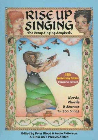 Rise Up Singing 15th Anniversary Edition Songbook | 1200 Folk and Group Singing Songs with Lyrics and Guitar Chords | Vocal Melody and Chord Book for Camp, Choir, and Community Music Blood, Peter and Patterson, Annie