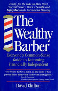 The Wealthy Barber: Everyone's Common-Sense Guide to Becoming Financially Independent Chilton, David