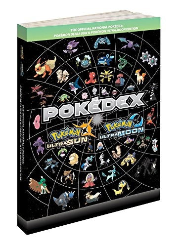 Pokémon Ultra Sun & Pokémon Ultra Moon Edition: The Official National Pokédex (Pokemon (Prima Official Guide/Official Pokedex Guide)) Pokemon Company International