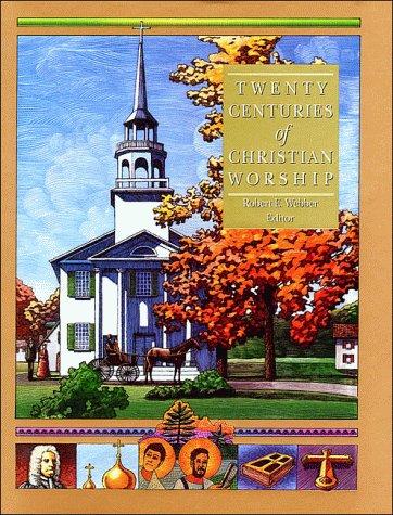 Twenty Centuries of Christian Worship, Volume 2 (The Complete Library of Christian Worship) Robert E. Webber