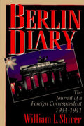 Berlin Diary: The Journal of a Foreign Correspondent 1934-1941 Shirer, William L.
