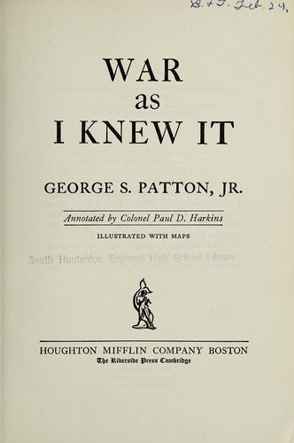 War as I Knew It [Hardcover] General George S. Patton Jr.; Douglas Southall Freeman and Colonel Paul D. Harkins