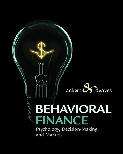 Behavioral Finance: Psychology, Decision-Making, and Markets Ackert, Lucy and Deaves, Richard