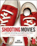 Shooting Movies Without Shooting Yourself in the Foot: Becoming a Cinematographer [Paperback] Anderson, Jack