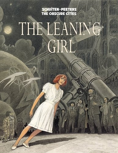 The Leaning Girl Benoit Peeters; Stephen D. Smith and François Schuiten