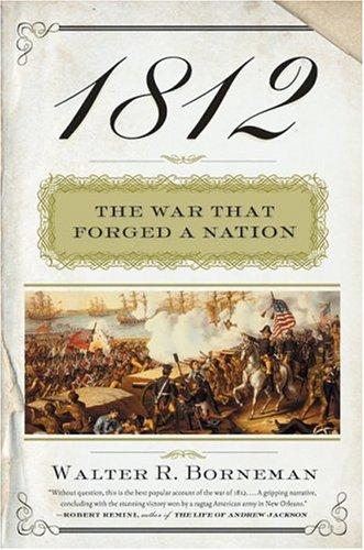 1812: The War That Forged a Nation [Hardcover] Borneman, Walter R.