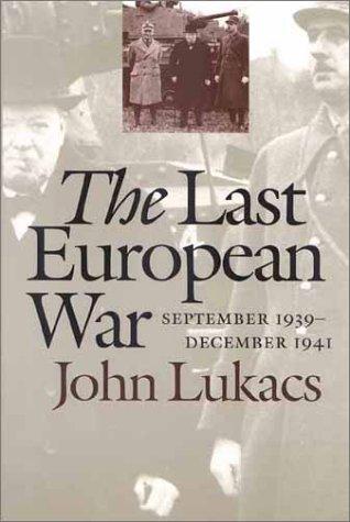 The Last European War: September 1939 - December 1941 [Paperback] Lukacs, John