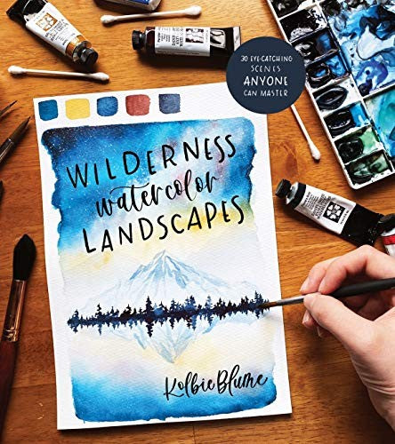 Wilderness Watercolor Landscapes: 30 Eye-Catching Scenes Anyone Can Master [Paperback] Blume, Kolbie