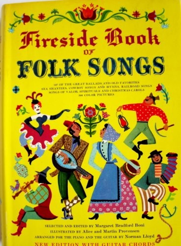 Fireside Book of Folk Songs Norman Lloyd; Margaret Bradford Boni; Alice Provensen and Martin Provensen