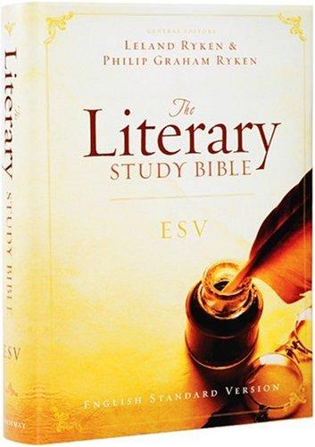 The Literary Study Bible: ESV - English Standard Version ESV Bibles by Crossway; Ryken, Leland and Ryken, Philip Graham