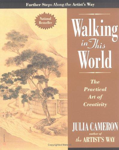 Walking in this World: The Practical Art of Creativity [Paperback] Cameron, Julia