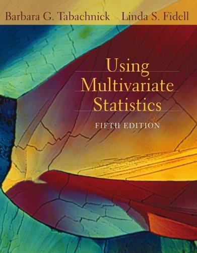 Using Multivariate Statistics Tabachnick, Barbara G. and Fidell, Linda S.