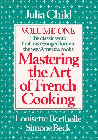 Mastering the Art of French Cooking [Hardcover] Child, Julia; Beck, Simone; Bertholle, Louisette