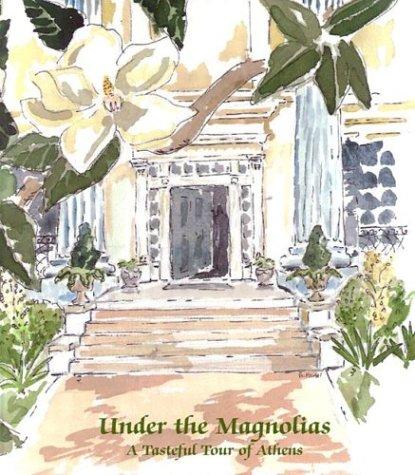 Under the Magnolias: A Tasteful Tour of Athens [Hardcover-spiral] Athens Academy