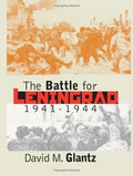 The Battle for Leningrad, 1941-1944 (Modern War Studies) [Hardcover] Glantz, David M.