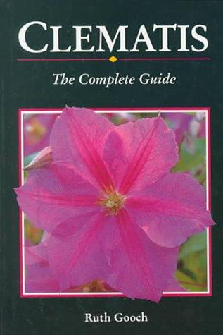 Clematis: The Complete Guide Gooch, Ruth
