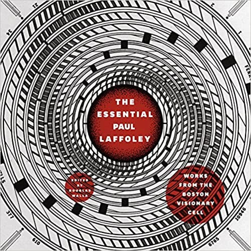 The Essential Paul Laffoley: Works from the Boston Visionary Cell [Hardcover] Laffoley, Paul and Walla, Douglas