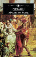 The Makers of Rome: Nine Lives (Penguin Classics) [Paperback] Plutarch and Scott-Kilvert, Ian