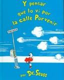 Y pensar que lo vi en la calle porvenir / and to Think That I Saw It on Mulberry Street (Spanish Edition) Seuss, Dr. and Canetti, Yanitzia