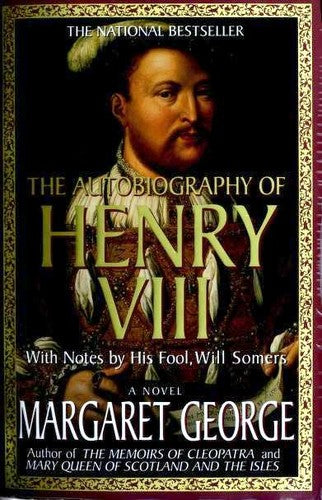 The Autobiography of Henry VIII: With Notes by His Fool, Will Somers: A Novel [Paperback] George, Margaret