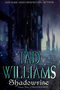 Shadowrise: Volume Three of Shadowmarch Williams, Tad