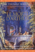 Le Morte D'Arthur: Complete, Unabridged, Illustrated Edition Malory, Sir Thomas; Matthews, John and Ferguson, A-M