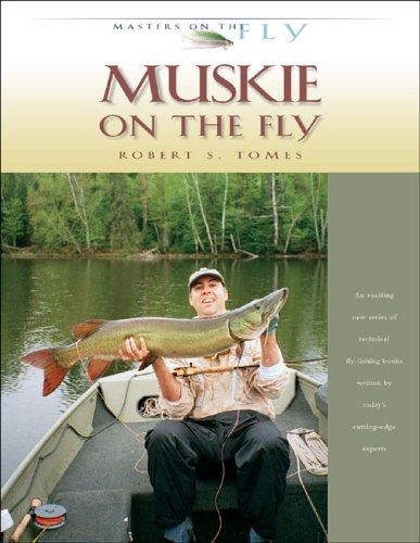 Muskie on the Fly (Masters on the Fly series) Tomes, Robert S.