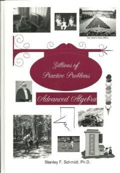 Life of Fred - Zillions of Practice Problems: Advanced Algebra [Hardcover] Stanley F Schmidt, PhD