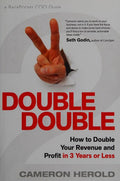 Double Double: How to Double Your Revenue and Profit in 3 Years of Less Herold, Cameron