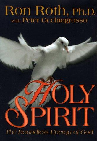 Holy Spirit: The Boundless Energy of God [Hardcover] Roth, Ron and Occhiogrosso, Peter