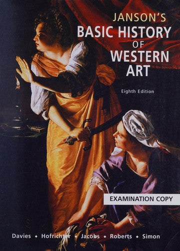 Janson's Basic History of Western Art (8th Edition) Davies, Penelope J.E.; Hofrichter, Frima Fox; Jacobs, Joseph F.; Roberts, Ann S. and Simon, David L.