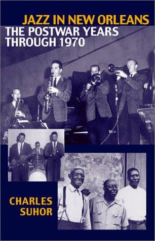 Jazz in New Orleans: The Postwar Years Through 1970 (Studies in Jazz) (Volume 38) [Hardcover] Suhor, Charles
