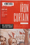 Iron Curtain: The Crushing of Eastern Europe, 1944-1956 Applebaum, Anne