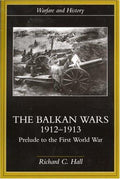 The Balkan Wars 1912-1913: Prelude to the First World War (Warfare and History) [Paperback] Hall, Richard C.