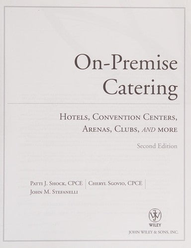 On-Premise Catering: Hotels, Convention Centers, Arenas, Clubs, and More [Hardcover] Shock, Patti J.; Stefanelli, John M. and Sgovio, Cheryl