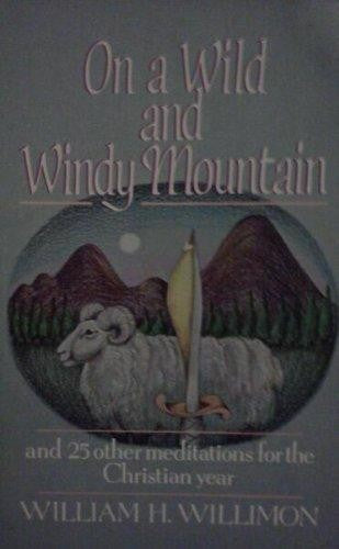 On a Wild and Windy Mountain Willimon, William H.