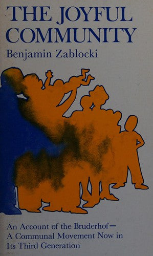 The joyful community: An account of the Bruderhof, a communal movement now in its third generation (A Phoenix book) [Paperback] Zablocki, Benjamin David