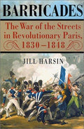 Barricades: The War of the Streets in Revolutionary Paris, 1830-1848 [Hardcover] Jill Harsin