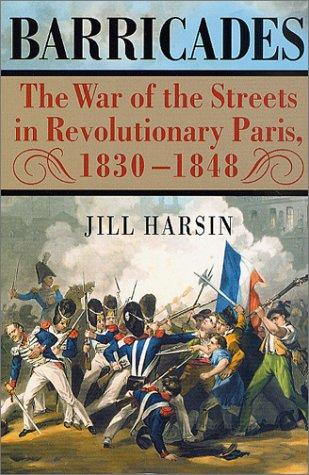 Barricades: The War of the Streets in Revolutionary Paris, 1830-1848 [Hardcover] Jill Harsin