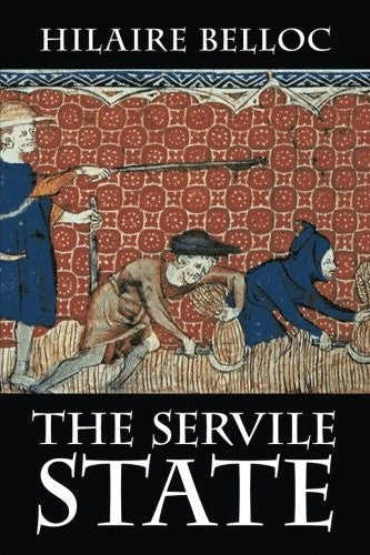 The Servile State [Paperback] Belloc