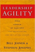 Leadership Agility: Five Levels of Mastery for Anticipating and Initiating Change [Hardcover] Joiner, William B. and Josephs, Stephen A.