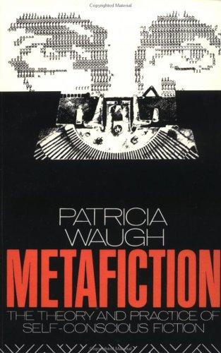 Metafiction: The Theory and Practice of Self-Conscious Fiction (New Accents) [Paperback] Waugh, Patricia