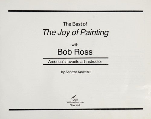 The Best of the Joy of Painting With Bob Ross America's Favorite Art Instructor Kowalski, Annette