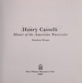 Henry Casselli: Master of the American Watercolor (an exhibition catalogue) [Hardcover]