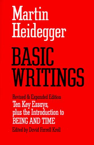 Basic Writings: Ten Key Essays, plus the Introduction to Being and Time Martin Heidegger and David Farrell Krell