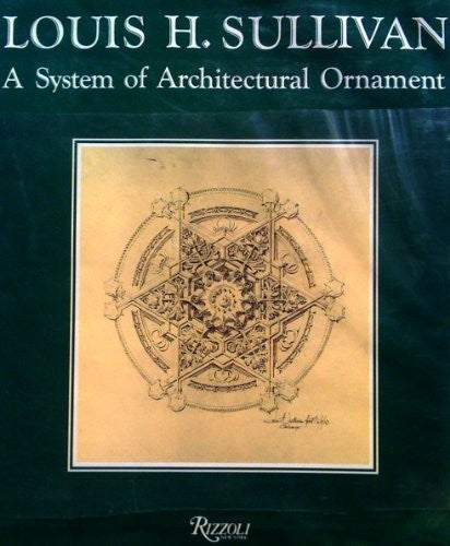 A System of Architectural Ornament Louis H Sullivan
