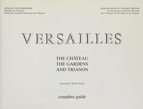 Versailles: The château, the gardens, and Trianon : complete guide [Hardcover] Gerald van der Kemp