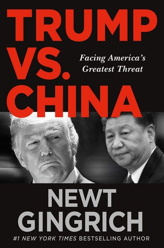Trump vs. China: Facing America's Greatest Threat Gingrich, Newt