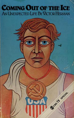Coming Out of the Ice: An Unexpected Life by Victor Herman Victor Herman and Mary Ellen Dohrs